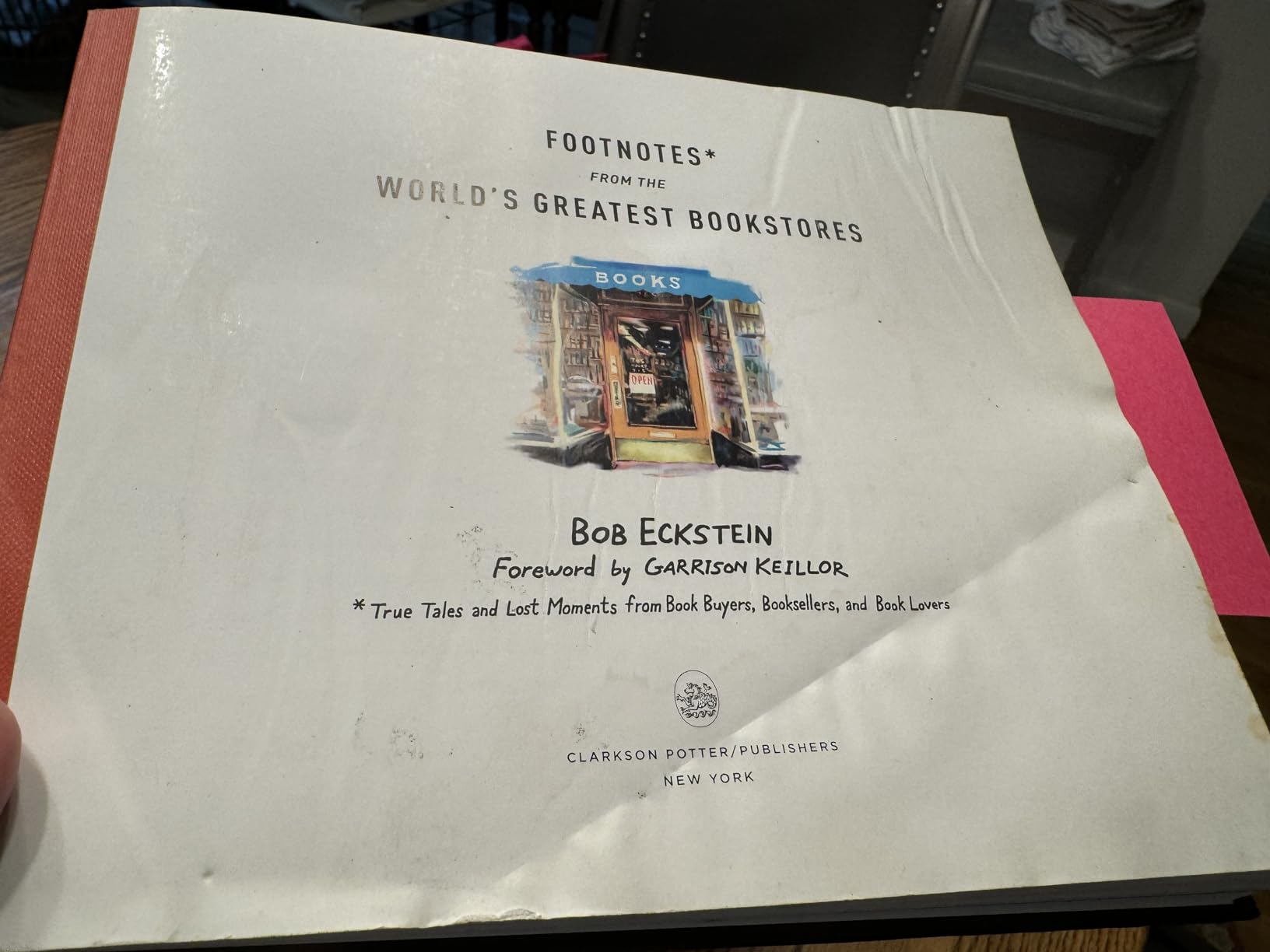 Footnotes from the World's Greatest Bookstores: True Tales and Lost Moments from Book Buyers, Booksellers, and Book Lovers customer photo 1