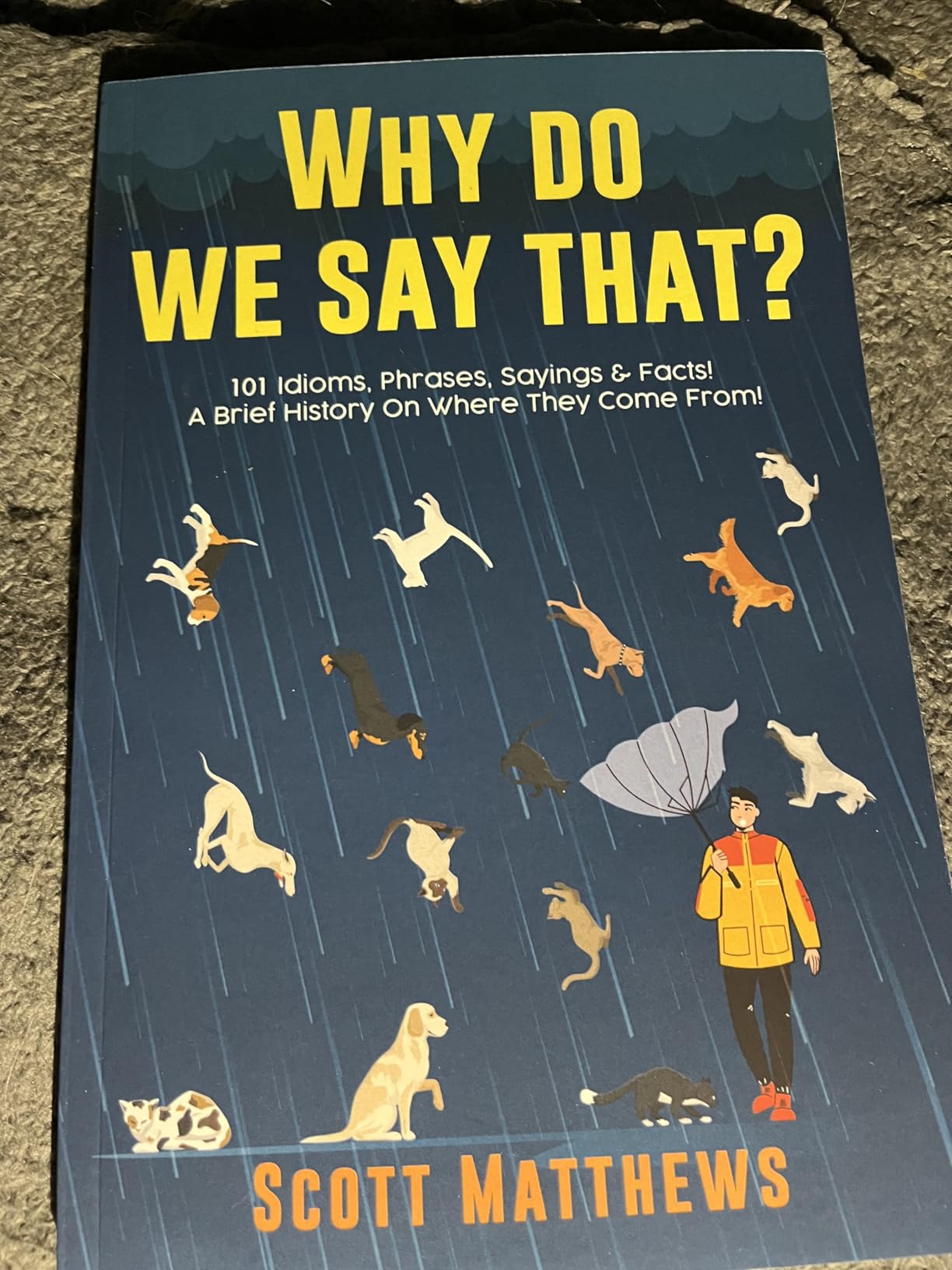 Why Do We Say That? 101 Idioms, Phrases, Sayings & Facts! A Brief History On Where They Come From! customer photo 1