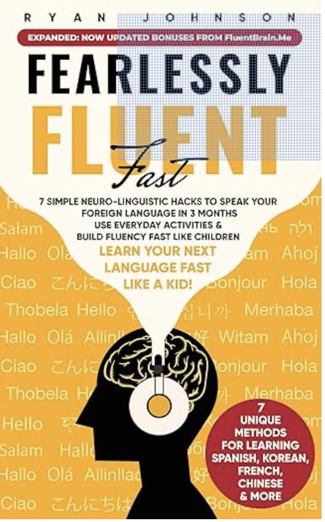 Fearlessly Fluent Fast: Learn Your Next Language Fast Like A Kid!: 7 Simple Neuro-Linguistic Hacks to Speak your Foreign Language in 3 Months Use Everyday Activities & Build Fluency Fast Like Children customer photo 1