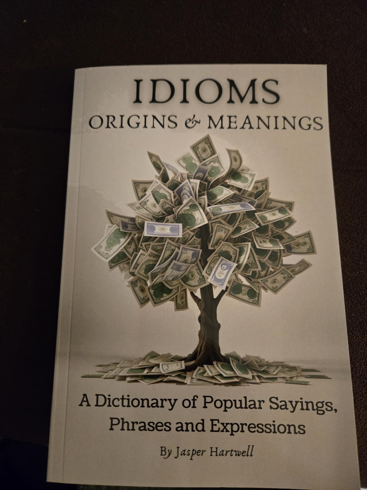 IDIOMS Origins & Meanings: A Dictionary of Popular Sayings, Phrases & Expressions: Etymology of the Study and History behind 'Why Do We Say That' (A ... Collection - IDIOMS: Origins & Meanings) customer photo 1