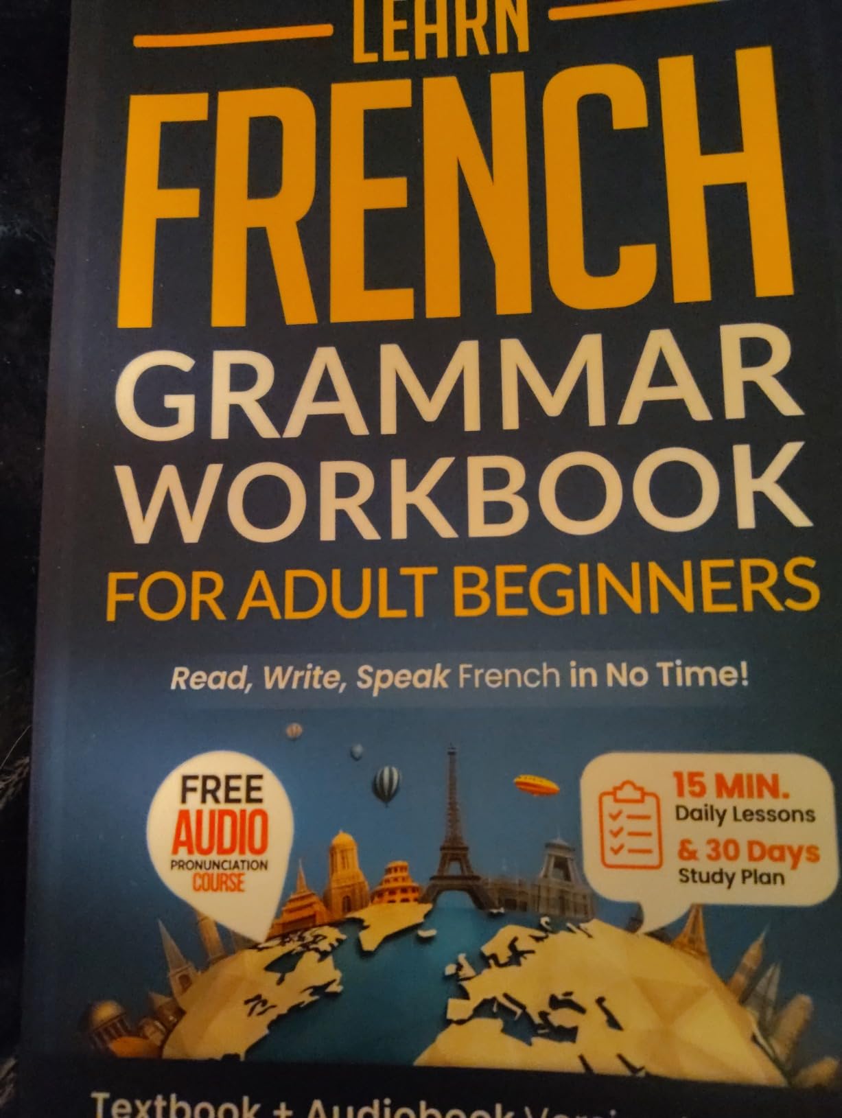 Learn French: Grammar Workbook + Textbook for Adult Beginners: Master French with 15-Minute Lessons, Practical Exercises, and Essential Grammar Rules to Live By (Easy French) customer photo 2